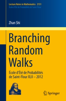 Branching Random Walks : Ecole d'Ete de Probabilites de Saint-Flour XLII - 2012