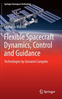 Flexible Spacecraft Dynamics, Control and Guidance : Technologies by Giovanni Campolo, Hardback Book Flexible Spacecraft Dynamics, Control and Guidance : Technologies by Giovanni Campolo, Hardback Book