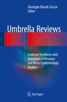 Umbrella Reviews : Evidence Synthesis with Overviews of Reviews and Meta-Epidemiologic Studies