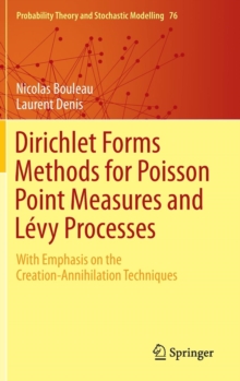 Dirichlet Forms Methods for Poisson Point Measures and Levy Processes : With Emphasis on the Creation-Annihilation Techniques