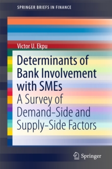 Determinants of Bank Involvement with SMEs : A Survey of Demand-Side and Supply-Side Factors