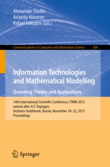 Information Technologies and Mathematical Modelling - Queueing Theory and Applications : 14th International Scientific Conference, ITMM 2015, named after A. F. Terpugov, Anzhero-Sudzhensk, Russia, Nov