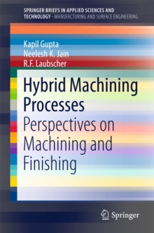 Hybrid Machining Processes : Perspectives on Machining and Finishing