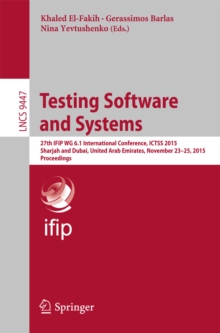 Testing Software and Systems : 27th IFIP WG 6.1 International Conference, ICTSS 2015, Sharjah and Dubai, United Arab Emirates, November 23-25, 2015, Proceedings