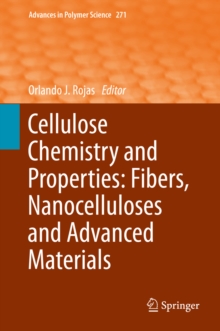 Cellulose Chemistry and Properties: Fibers, Nanocelluloses and Advanced Materials