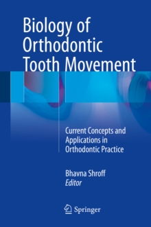 Biology of Orthodontic Tooth Movement : Current Concepts and Applications in Orthodontic Practice