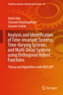 Analysis and Identification of Time-Invariant Systems, Time-Varying Systems, and Multi-Delay Systems using Orthogonal Hybrid Functions : Theory and Algorithms with MATLAB(R)