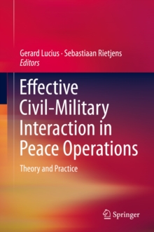 Effective Civil-Military Interaction in Peace Operations : Theory and Practice