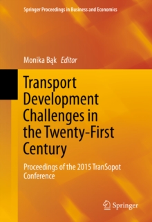 Transport Development Challenges in the Twenty-First Century : Proceedings of the 2015 TranSopot Conference