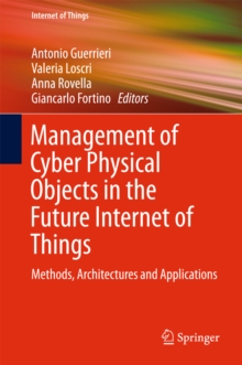 Management of Cyber Physical Objects in the Future Internet of Things : Methods, Architectures and Applications