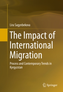 The Impact of International Migration : Process and Contemporary Trends in Kyrgyzstan