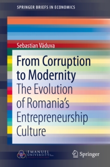 From Corruption to Modernity : The Evolution of Romania's Entrepreneurship Culture