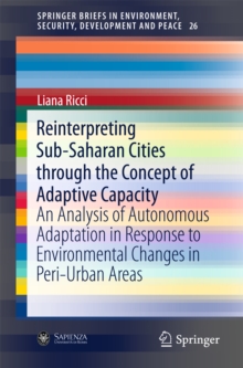 Reinterpreting Sub-Saharan Cities through the Concept of Adaptive Capacity : An Analysis of Autonomous Adaptation in Response to Environmental Changes in Peri-Urban Areas