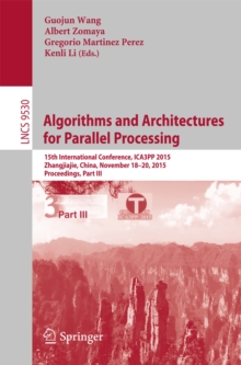 Algorithms and Architectures for Parallel Processing : 15th International Conference, ICA3PP 2015, Zhangjiajie, China, November 18-20, 2015, Proceedings, Part III