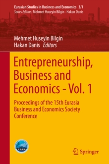 Entrepreneurship, Business and Economics - Vol. 1 : Proceedings of the 15th Eurasia Business and Economics Society Conference