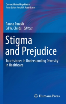 Stigma and Prejudice : Touchstones in Understanding Diversity in Healthcare, Hardback Book Stigma and Prejudice : Touchstones in Understanding Diversity in Healthcare, Hardback Book