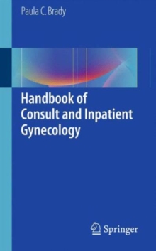 Handbook of Consult and Inpatient Gynecology, Paperback Book Handbook of Consult and Inpatient Gynecology, Paperback Book