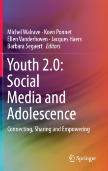 Youth 2.0: Social Media and Adolescence : Connecting, Sharing and Empowering, Hardback Book Youth 2.0: Social Media and Adolescence : Connecting, Sharing and Empowering, Hardback Book