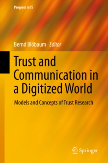 Trust and Communication in a Digitized World : Models and Concepts of Trust Research