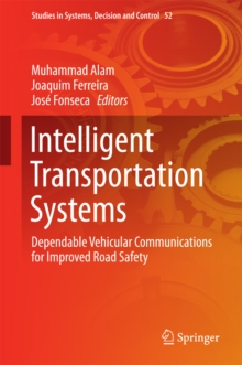 Intelligent Transportation Systems : Dependable Vehicular Communications for Improved Road Safety