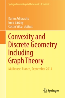 Convexity and Discrete Geometry Including Graph Theory : Mulhouse, France, September 2014