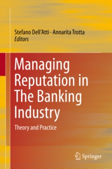 Managing Reputation in The Banking Industry : Theory and Practice