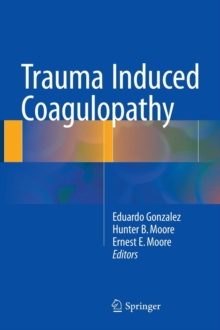 Trauma Induced Coagulopathy, Hardback Book Trauma Induced Coagulopathy, Hardback Book