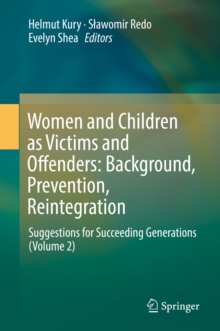 Women and Children as Victims and Offenders: Background, Prevention, Reintegration : Suggestions for Succeeding Generations (Volume 2)