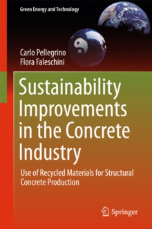 Sustainability Improvements in the Concrete Industry : Use of Recycled Materials for Structural Concrete Production