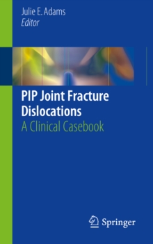 PIP Joint Fracture Dislocations : A Clinical Casebook