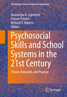 Psychosocial Skills and School Systems in the 21st Century : Theory, Research, and Practice