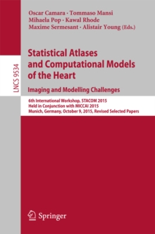 Statistical Atlases and Computational Models of the Heart. Imaging and Modelling Challenges : 6th International Workshop, STACOM 2015, Held in Conjunction with MICCAI 2015, Munich, Germany, October 9,