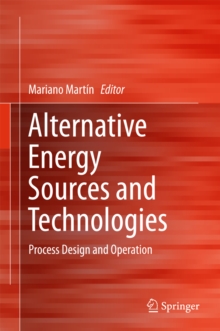 Alternative Energy Sources and Technologies : Process Design and Operation