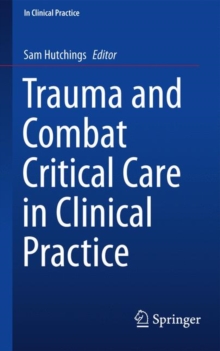 Trauma and Combat Critical Care in Clinical Practice