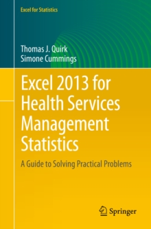 Excel 2013 for Health Services Management Statistics : A Guide to Solving Practical Problems