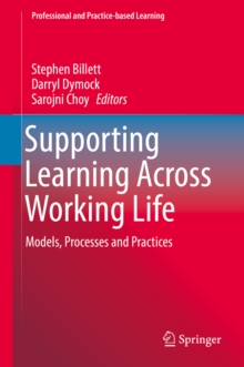 Supporting Learning Across Working Life : Models, Processes and Practices