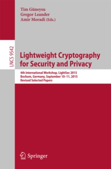 Lightweight Cryptography for Security and Privacy : 4th International Workshop, LightSec 2015, Bochum, Germany, September 10-11, 2015, Revised Selected Papers