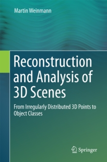 Reconstruction and Analysis of 3D Scenes : From Irregularly Distributed 3D Points to Object Classes