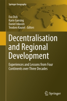 Decentralisation and Regional Development : Experiences and Lessons from Four Continents over Three Decades