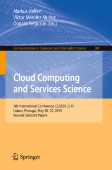 Cloud Computing and Services Science : 5th International Conference, CLOSER 2015, Lisbon, Portugal, May 20-22, 2015, Revised Selected Papers