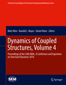 Dynamics of Coupled Structures, Volume 4 : Proceedings of the 34th IMAC, A Conference and Exposition on Structural Dynamics 2016