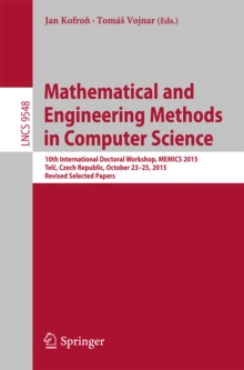 Mathematical and Engineering Methods in Computer Science : 10th International Doctoral Workshop, MEMICS 2015, Telc, Czech Republic, October 23-25, 2015, Revised Selected Papers