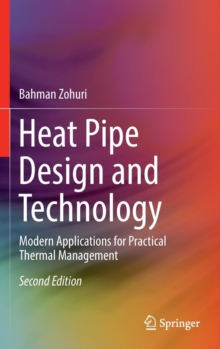 Heat Pipe Design and Technology : Modern Applications for Practical Thermal Management, Hardback Book Heat Pipe Design and Technology : Modern Applications for Practical Thermal Management, Hardback Book