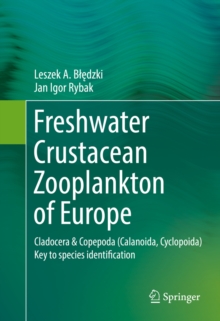 Freshwater Crustacean Zooplankton of Europe : Cladocera & Copepoda (Calanoida, Cyclopoida) Key to species identification, with notes on ecology, distribution, methods and introduction to data analysis