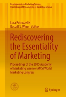 Rediscovering the Essentiality of Marketing : Proceedings of the 2015 Academy of Marketing Science (AMS) World Marketing Congress