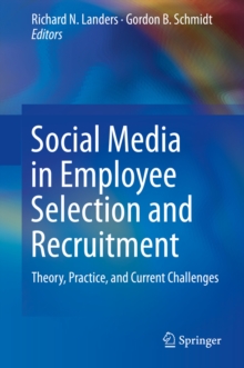 Social Media in Employee Selection and Recruitment : Theory, Practice, and Current Challenges