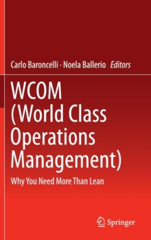 WCOM (World Class Operations Management) : Why You Need More Than Lean, Hardback Book WCOM (World Class Operations Management) : Why You Need More Than Lean, Hardback Book
