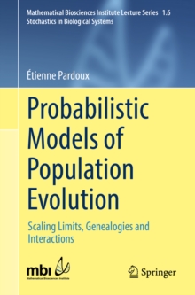 Probabilistic Models of Population Evolution : Scaling Limits, Genealogies and Interactions