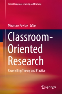 Classroom-Oriented Research : Reconciling Theory and Practice