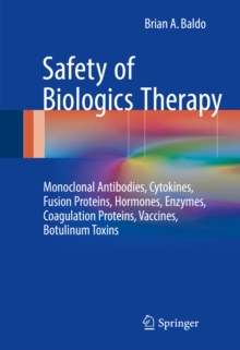 Safety of Biologics Therapy : Monoclonal Antibodies, Cytokines, Fusion Proteins, Hormones, Enzymes, Coagulation Proteins, Vaccines, Botulinum Toxins